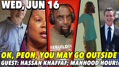06/16/21 Wed: Enslaved America!; Bow Down to Juneteenth?; Manhood Hour: GUEST Hassan Khaffaf