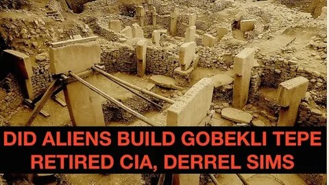Breakaway Civilization, Who Built Gobekli Tepe 13,000 Years Ago? Retired CIA, Derrel Sims