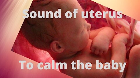 Sound that calms the baby - Sound of the womb