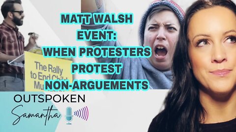 Matt Walsh "Rally to End Child Mutilation": Responding to Protesters | Outspoken Samantha | 10.24.22