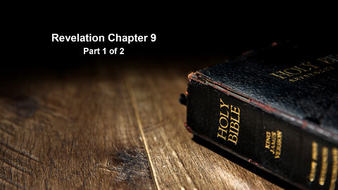 Revelation Chapter 9 part 1 of 2
