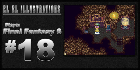 El El Plays Final Fantasy 6 Episode 18: Save the Banana Man!