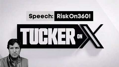 Tucker on X | Speech: RiskOn360!