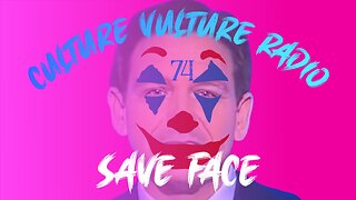 Culture Vulture Radio 74: Save Face