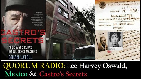QUORUM RADIO -Lee Harvey Oswald in Mexico-Episode III CASTRO'S SECRETS