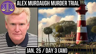 Alex Murdaugh Murder Trial: Jan 25 (am)