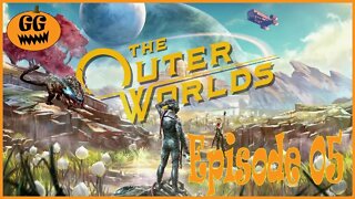 It's Time For All The Other Stuff! | The Outer Worlds - Episode 05