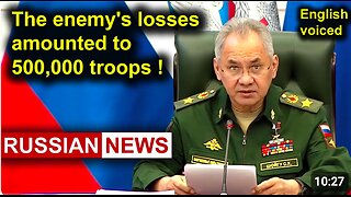 ⚔ 🇷🇺 The enemy's losses amounted to 500,000 troops! Shoigu, Russia, Ukraine