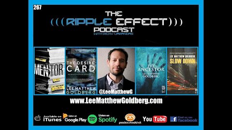 The Ripple Effect Podcast #267 (Lee Matthew Goldberg | Writing Fiction & Understanding Reality)