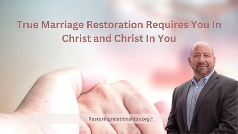 True Marriage Restoration Requires You In Christ and Christ In You