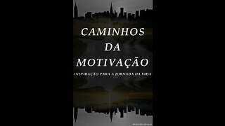 Caminhos da Motivação - Inspiração para a Jornada da Vida. Introdução & Capítulo 1