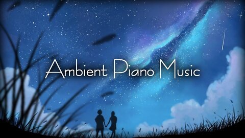 Ambient Piano Stimulating Music - 6hrs