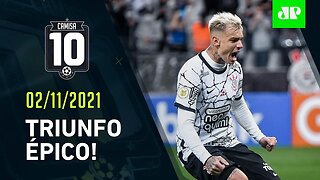 Corinthians marca no ÚLTIMO MINUTO e conquista VITÓRIA ÉPICA em Itaquera! | CAMISA 10 – 02/11/21