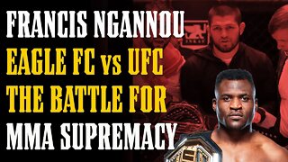 EAGLEFC Reveals their Intentions w FRANCIS NGANNOU & Exposes Why Battling UFC is IMPOSSIBLE (almost)