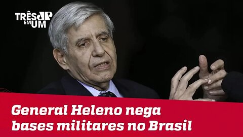 General Heleno nega bases militares norte-americanas no Brasil