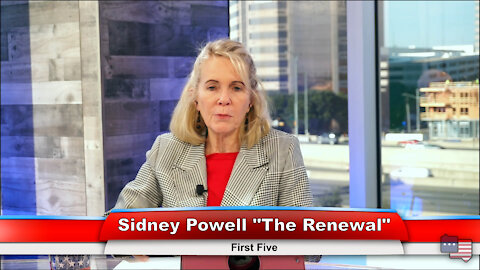 Sidney Powell “The Renewal” | First Five 12.22.21