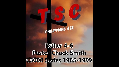002 Esther 4-6 | Pastor Chuck Smith | 1985-1999 C3000 Series
