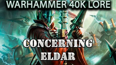 Concerning Eldar Warhammer 40k lore