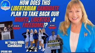 604: How Does this Libertarian Candidate Plan to Take back Our Rights, Liberties, & Freedoms!?