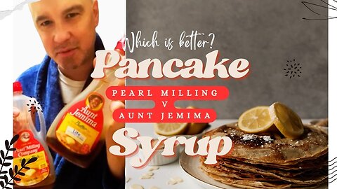 Syrup Taste Test Showdown: Pearl Milling Co. vs Aunt Jemima