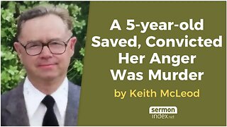 A 5 year old Saved, Convicted Her Anger Was Murder by Keith Mcleod