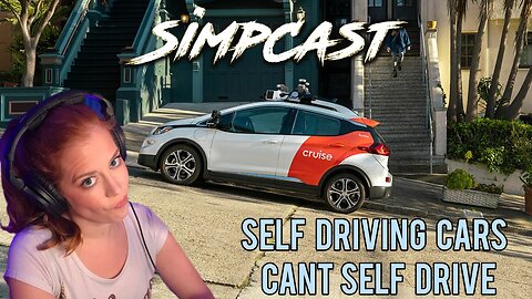 Driverless Cars are a DISASTER! SimpCast reacts! Chrissie Mayr, LeeAnn Star, Carmen Studer Tugg Life