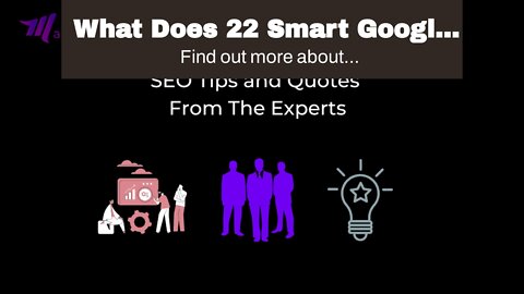 What Does 22 Smart Google SEO Tips for 2022 - Moz Do?