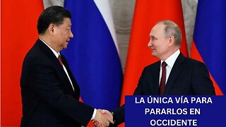 LA TRAICIÓN DE LOS EUROPEOS, LA PROPUESTA PARA PARAR A RUSIA Y CHINA