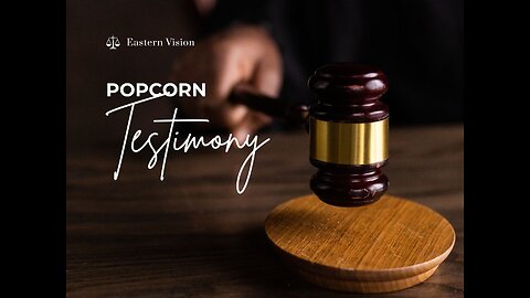 18 EASTERN VISION -Popcorn Testimony