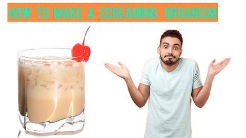 How to make a screaming organism cocktail recipe