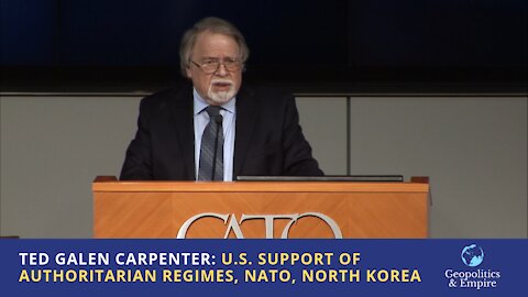 Ted Galen Carpenter: U.S. Support of Authoritarian Regimes, NATO, & North Korea