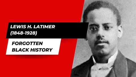 LEWIS H. LATIMER (1848-1928)