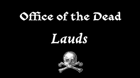 Lauds from the Office of the Dead