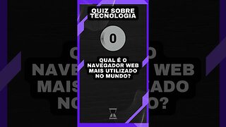 Quiz sobre tecnologia #26: Navegador web mais usado no mundo