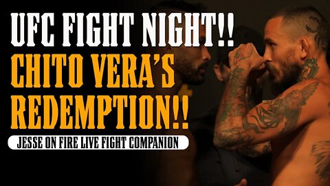 UFC FIGHT NIGHT LIVE - CHITO VERA TO THE TOP!!! Live w Jesse On Fire