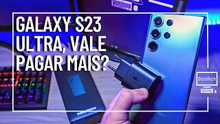 GALAXY S23 ULTRA É BOM? VALE PAGAR R$6499?💸 | Unboxing e Primeiras Impressões