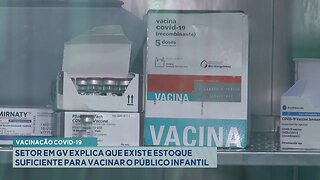 Vacinação Covid-19 Setor em GV Explica que Existe Estoque Suficiente para Vacinar o Público Infantil