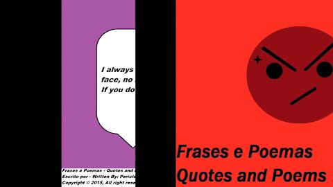 I always tell the truth in the face! [Quotes and Poems]
