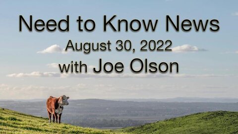 Need to Know News (30 August 2022) with Joe Olson