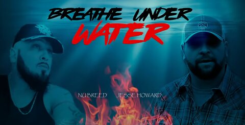 "Breathe under Water" - Nu Breed & Jesse Howard