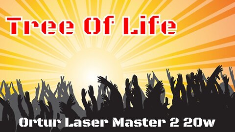Tree Of Life - Ortur Laser Master 2 20w