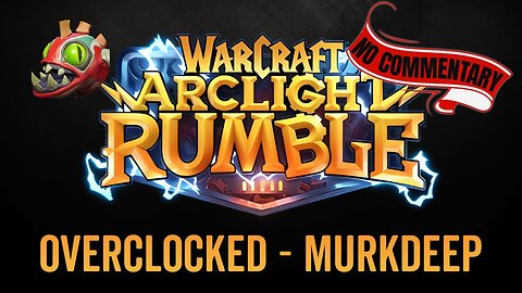 WarCraft Rumble - No Commentary Gameplay - Overclocked - Murkdeep