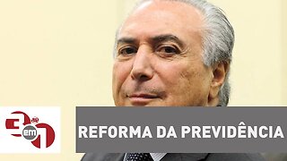 Governo Temer autoriza mais mudanças na reforma da Previdência