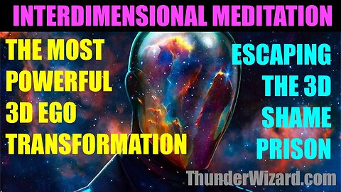 INTERDIMENSIONAL MEDITATION DESTROYING 3D SHAME PRISON - TRANSFORMING EGO TO 5D AWARENESS