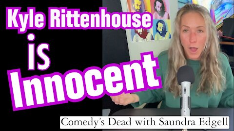 #15 - Kyle Rittenhouse is innocent | Comedy's Dead with Saundra Edgell