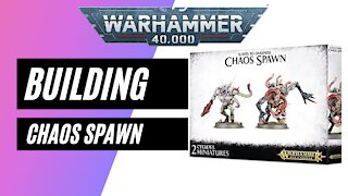 Building Chaos Spawn - Warhammer 40k / Age of Sigmar