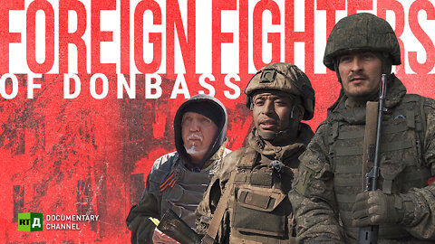 Foreign Fighters of Donbass | RT Documentary