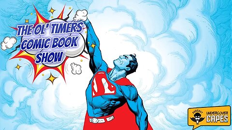 The Ol’ Timers Comic Book Show #64 – Let’s Talk Superman!