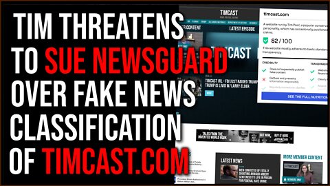Tim Threatens To SUE Newsguard Over FAKE NEWS About Timcast
