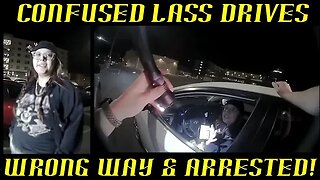 Confused Lass Driving Wrong Way, Arrested in Three Easy Steps!